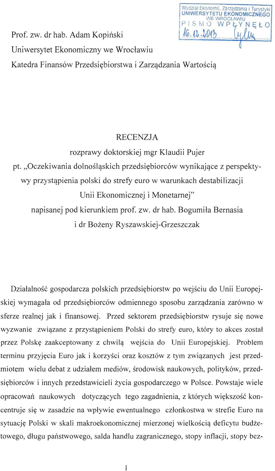 "Oczekiwania dolnośląskich przedsiębiorców wynikające z perspekty wy przystąpienia polski do strefy euro w warunkach destabilizacji Unii Ekonomicznej i Monetarnej" napisanej pod kierunkiem prof. zw.