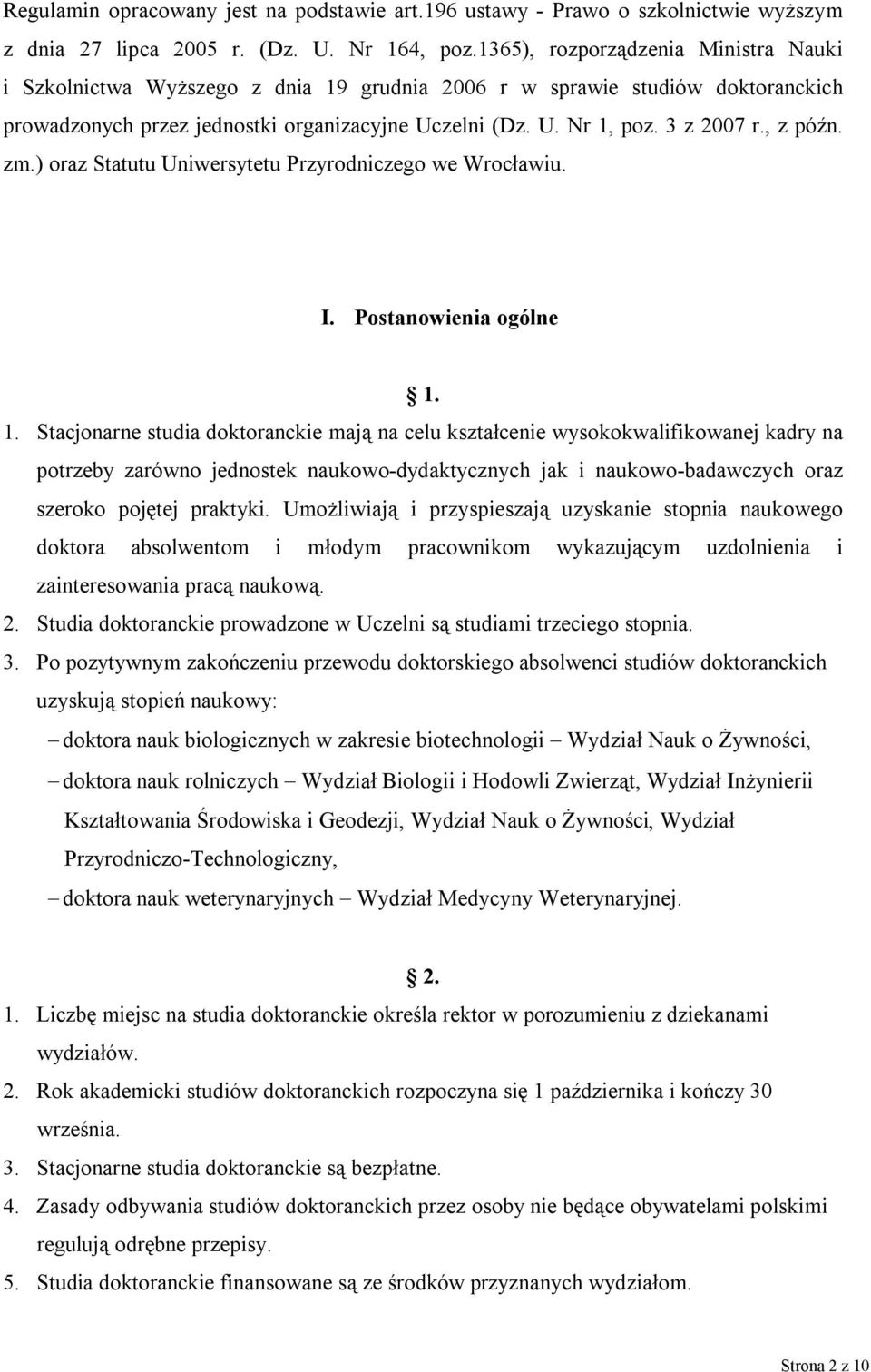 , z późn. zm.) oraz Statutu Uniwersytetu Przyrodniczego we Wrocławiu. I. Postanowienia ogólne 1.