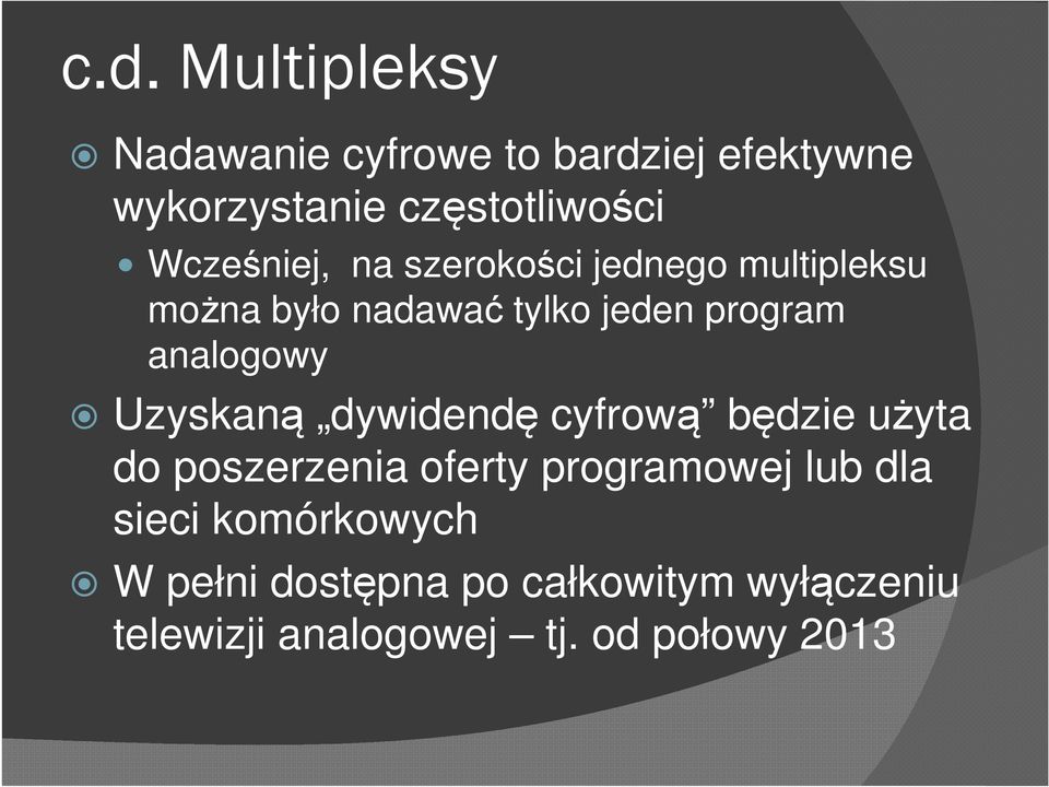 analogowy Uzyskaną dywidendę cyfrową będzie użyta do poszerzenia oferty programowej lub