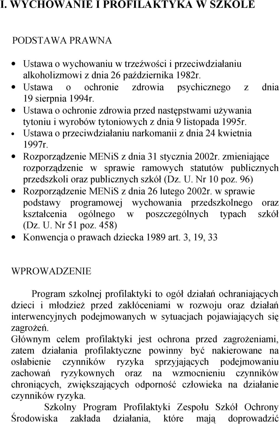 Ustawa o przeciwdziałaniu narkomanii z dnia 24 kwietnia 1997r. Rozporządzenie MENiS z dnia 31 stycznia 2002r.