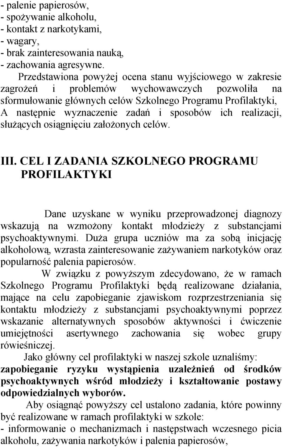 sposobów ich realizacji, służących osiągnięciu założonych celów. III.