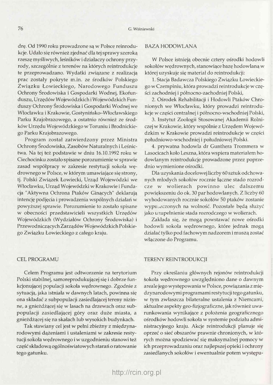 Wydatki związane z realizacją prac zostały pokryte m.in.