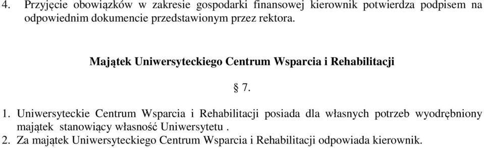 Uniwersyteckie Centrum Wsparcia i Rehabilitacji posiada dla własnych potrzeb wyodrębniony majątek