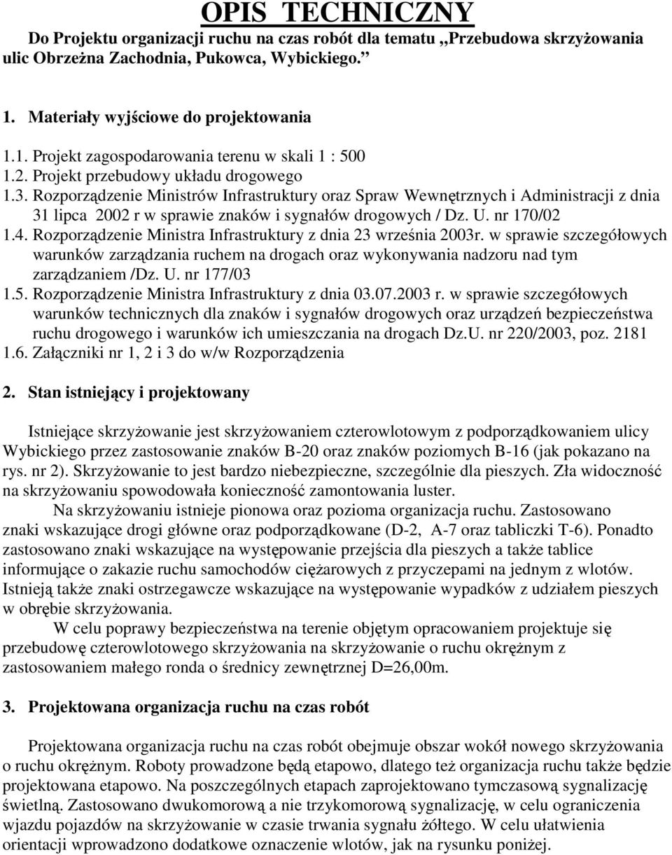 nr 170/02 1.4. Rozporządzenie Ministra Infrastruktury z dnia 23 września 2003r. w sprawie szczegółowych warunków zarządzania ruchem na drogach oraz wykonywania nadzoru nad tym zarządzaniem /Dz. U.