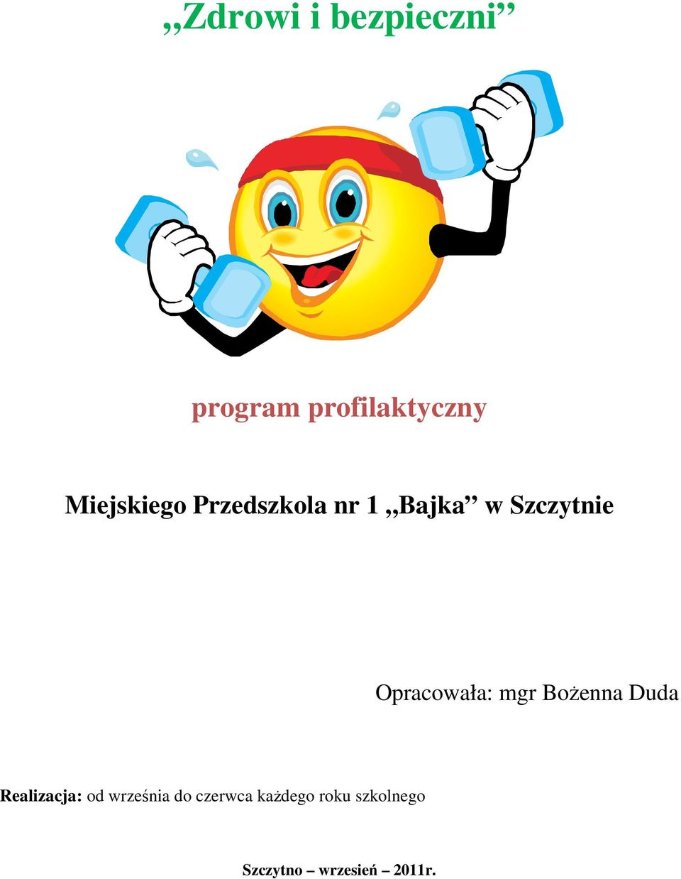 Opracowała: mgr Bożenna Duda Realizacja: od