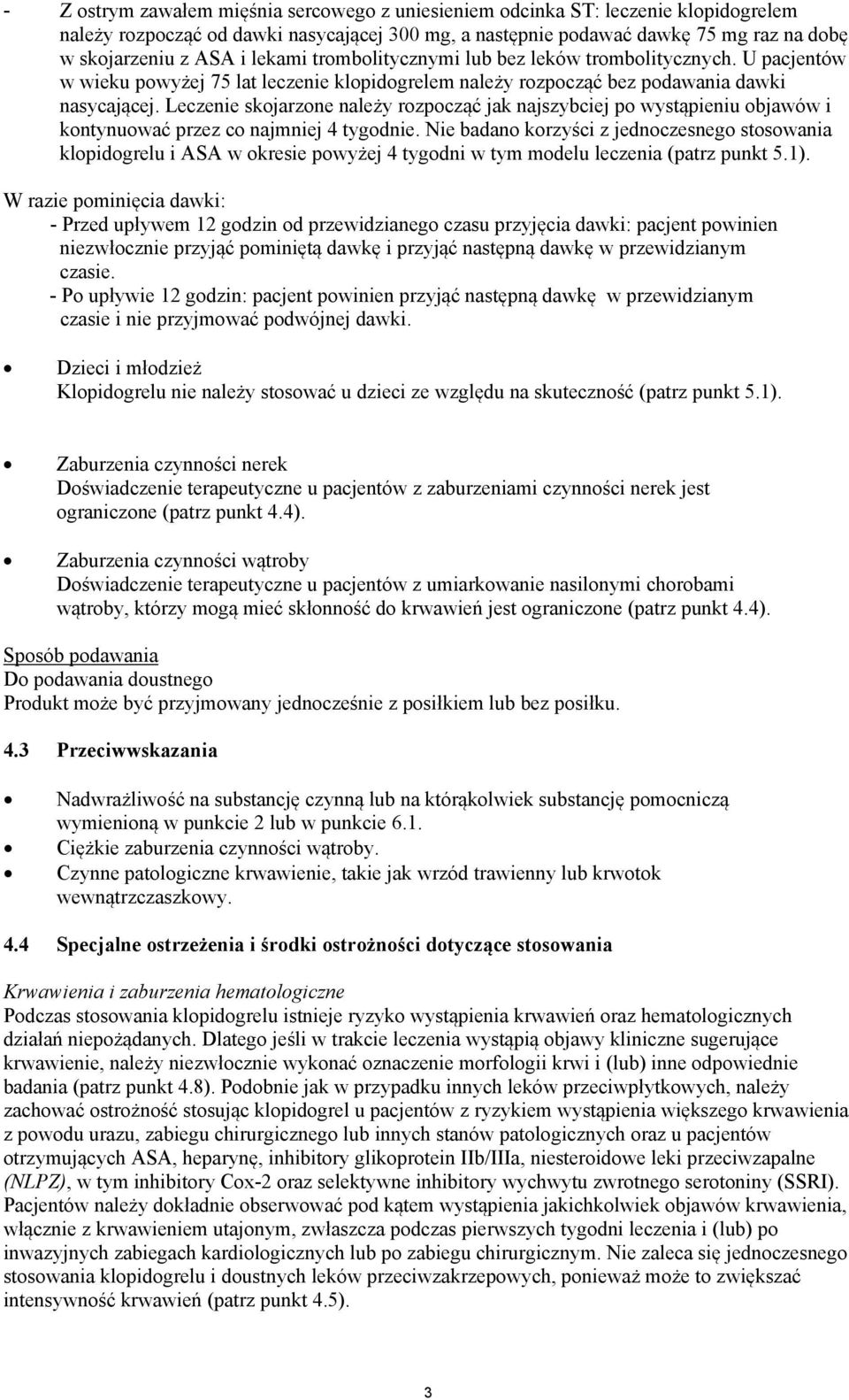 Leczenie skojarzone należy rozpocząć jak najszybciej po wystąpieniu objawów i kontynuować przez co najmniej 4 tygodnie.