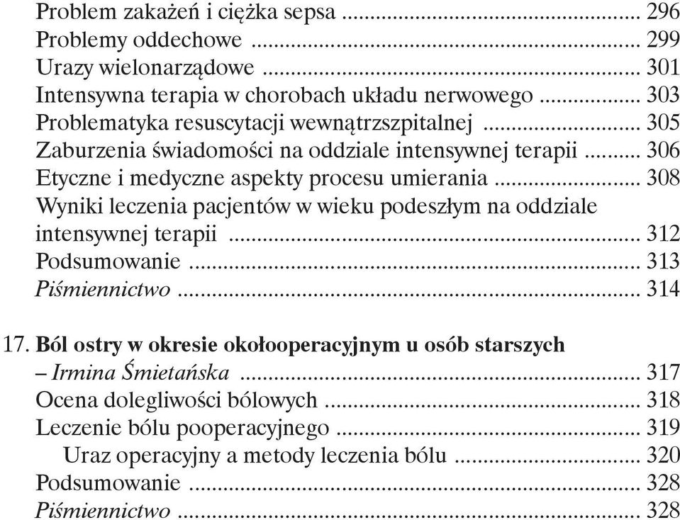 .. 308 Wyniki leczenia pacjentów w wieku podeszłym na oddziale intensywnej terapii... 312 Podsumowanie... 313 Piśmiennictwo... 314 17.