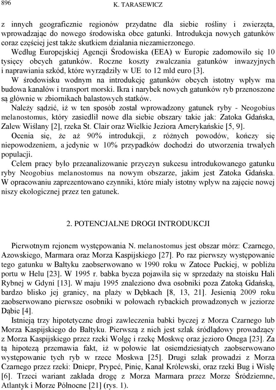 Roczne koszty zwalczania gatunków inwazyjnych i naprawiania szkód, które wyrządziły w UE to 12 mld euro [3].