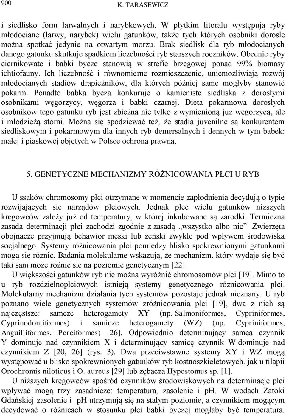 Brak siedlisk dla ryb młodocianych danego gatunku skutkuje spadkiem liczebności ryb starszych roczników.