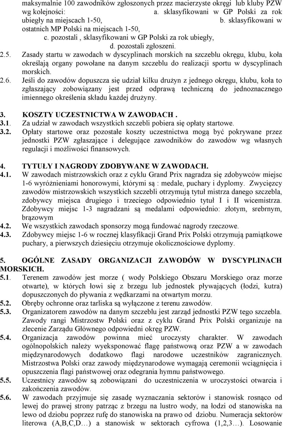 , c. pozostali, sklasyfikowani w GP Polski za rok ubiegły, d. pozostali zgłoszeni. 2.5.