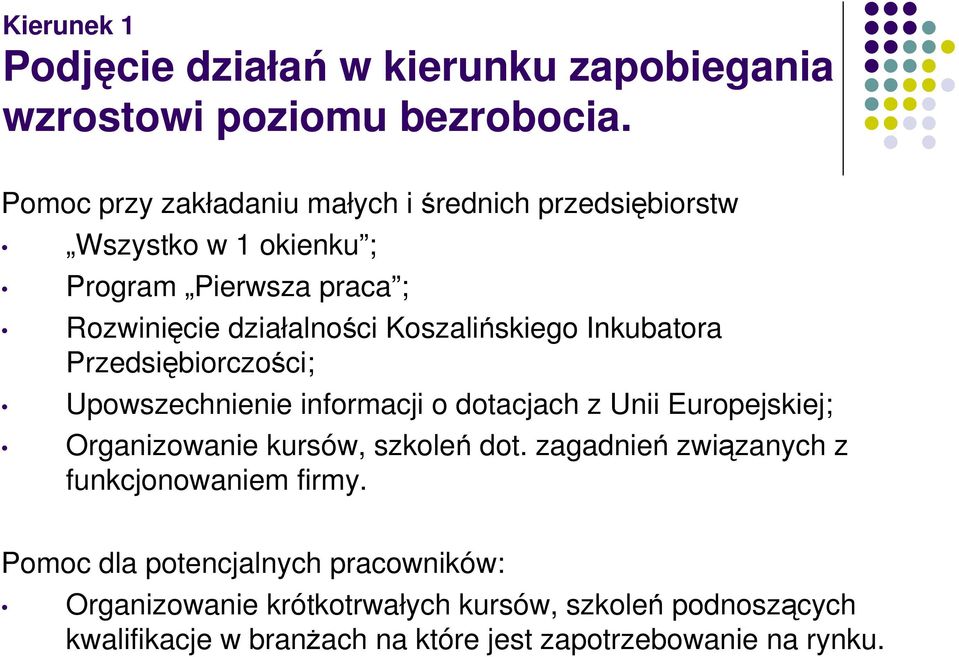 Koszalińskiego Inkubatora Przedsiębiorczości; Upowszechnienie informacji o dotacjach z Unii Europejskiej; Organizowanie kursów, szkoleń