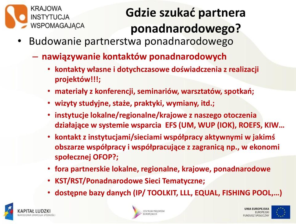 !!; materiały z konferencji, seminariów, warsztatów, spotkań; wizyty studyjne, staże, praktyki, wymiany, itd.