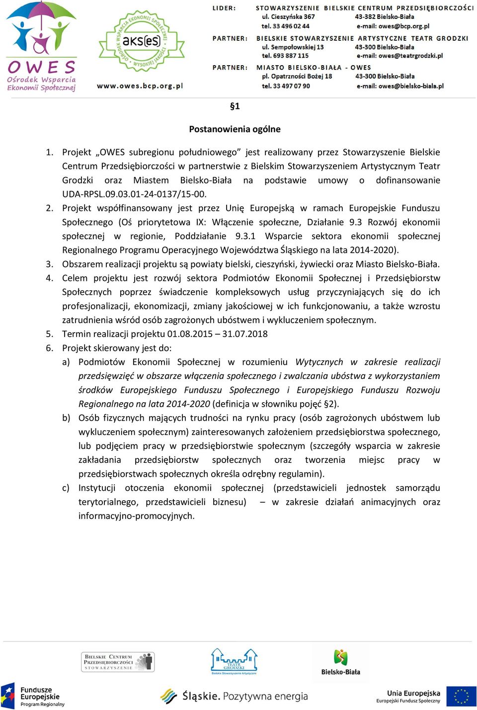 Bielsko-Biała na podstawie umowy o dofinansowanie UDA-RPSL.09.03.01-24-0137/15-00. 2.