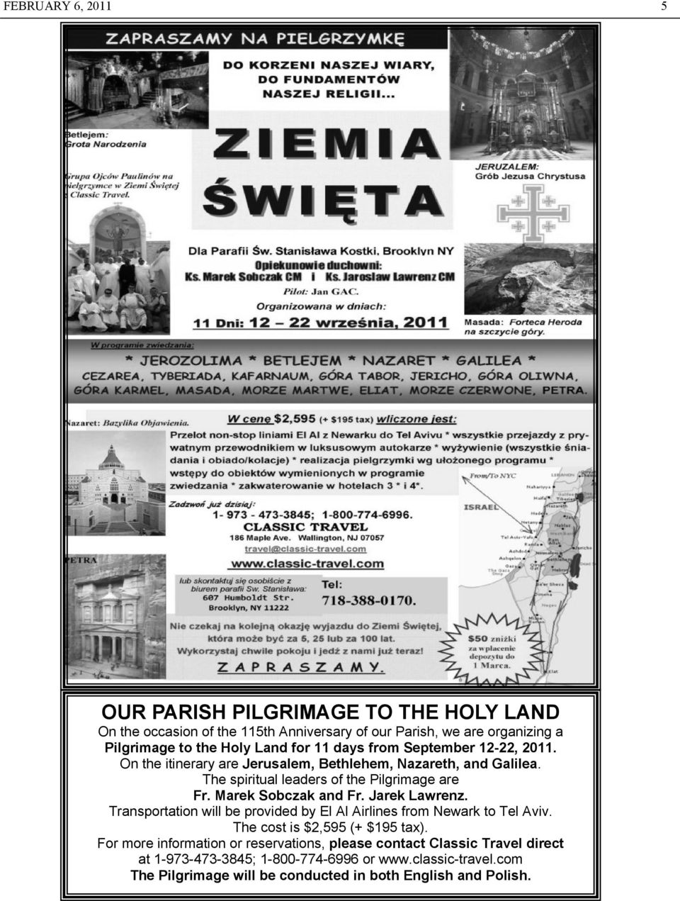 Marek Sobczak and Fr. Jarek Lawrenz. Transportation will be provided by El Al Airlines from Newark to Tel Aviv. The cost is $2,595 (+ $195 tax).