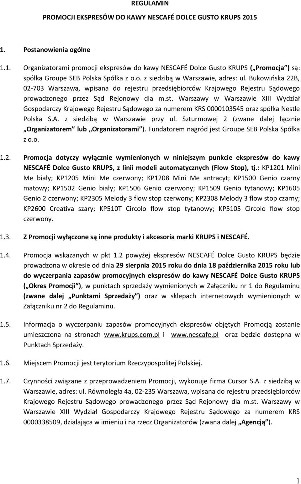 u przedsiębiorców Krajowego Rejestru Sądowego prowadzonego przez Sąd Rejonowy dla m.st. Warszawy w Warszawie XIII Wydział Gospodarczy Krajowego Rejestru Sądowego za numerem KRS 0000103545 oraz spółka Nestle Polska S.