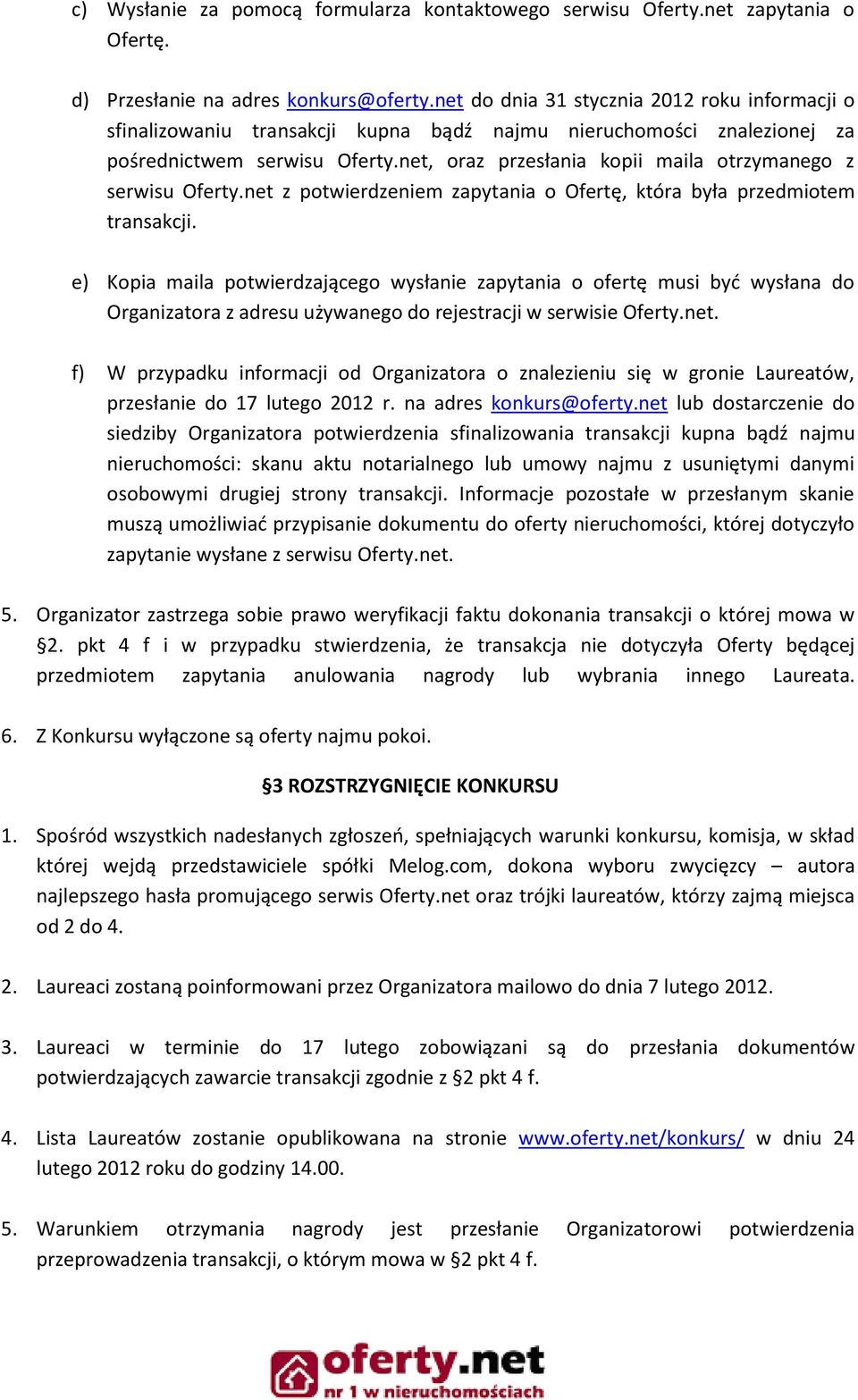 net, oraz przesłania kopii maila otrzymanego z serwisu Oferty.net z potwierdzeniem zapytania o Ofertę, która była przedmiotem transakcji.