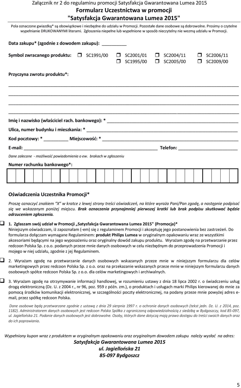 Data zakupu* (zgodnie z dowodem zakupu): Symbol zwracanego produktu: SC1991/00 SC2001/01 SC1995/00 Przyczyna zwrotu produktu*: SC2004/11 SC2005/00 SC2006/11 SC2009/00 Imię i nazwisko (właściciel rach.