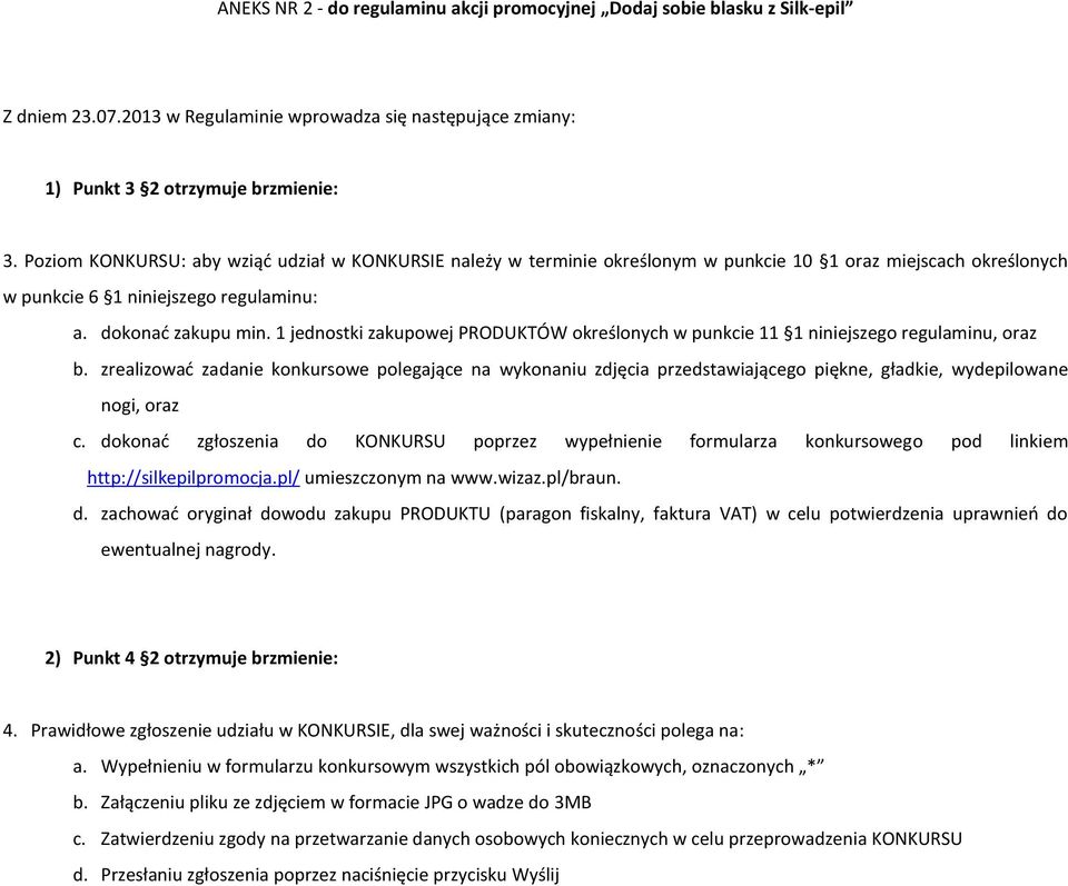 1 jednostki zakupowej PRODUKTÓW określonych w punkcie 11 1 niniejszego regulaminu, oraz b.