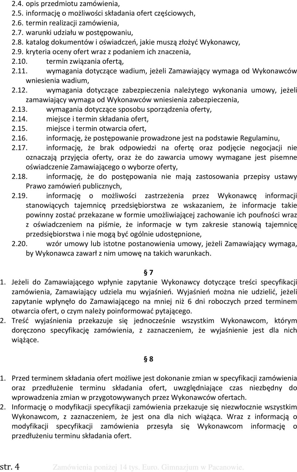 wymagania dotyczące wadium, jeżeli Zamawiający wymaga od Wykonawców wniesienia wadium, 2.12.