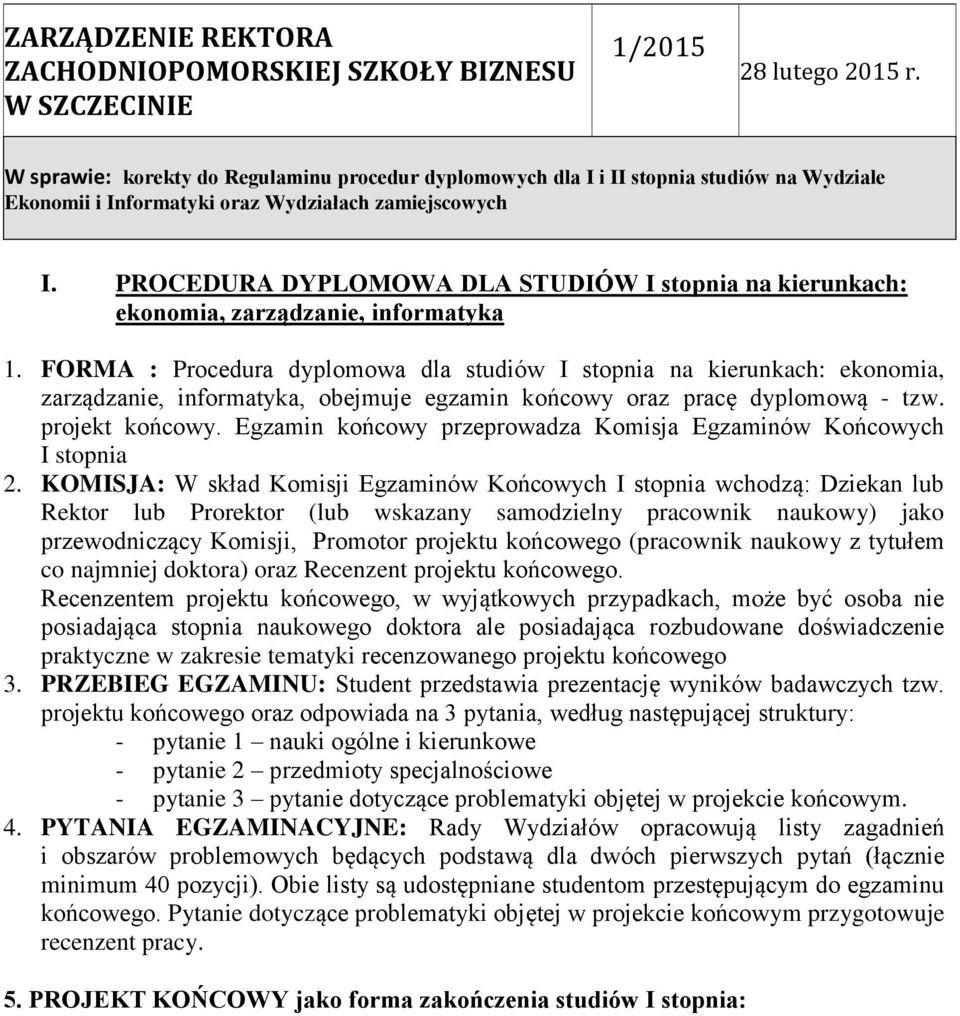 PROCEDURA DYPLOMOWA DLA STUDIÓW I stopnia na kierunkach: ekonomia, zarządzanie, informatyka 1.