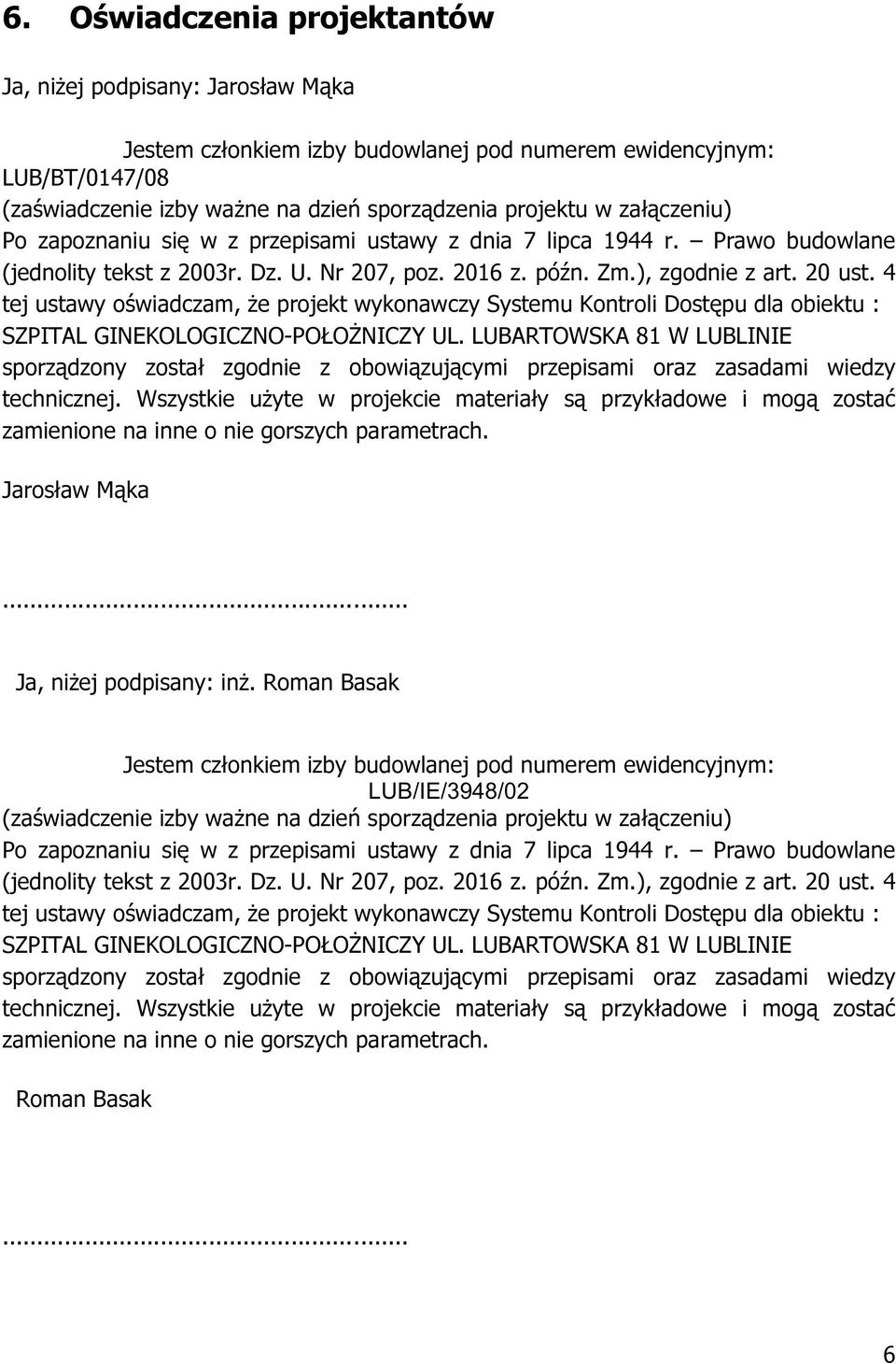 4 tej ustawy oświadczam, że projekt wykonawczy Systemu Kontroli Dostępu dla obiektu : SZPITAL GINEKOLOGICZNO-POŁOŻNICZY UL.