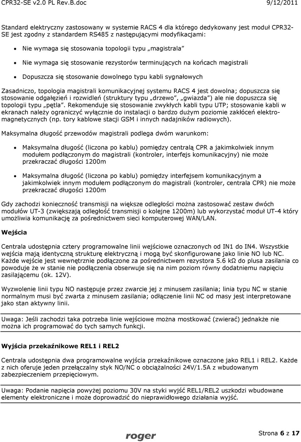 RACS 4 jest dowolna; dopuszcza się stosowanie odgałęzień i rozwidleń (struktury typu drzewo, gwiazda) ale nie dopuszcza się topologii typu pętla.