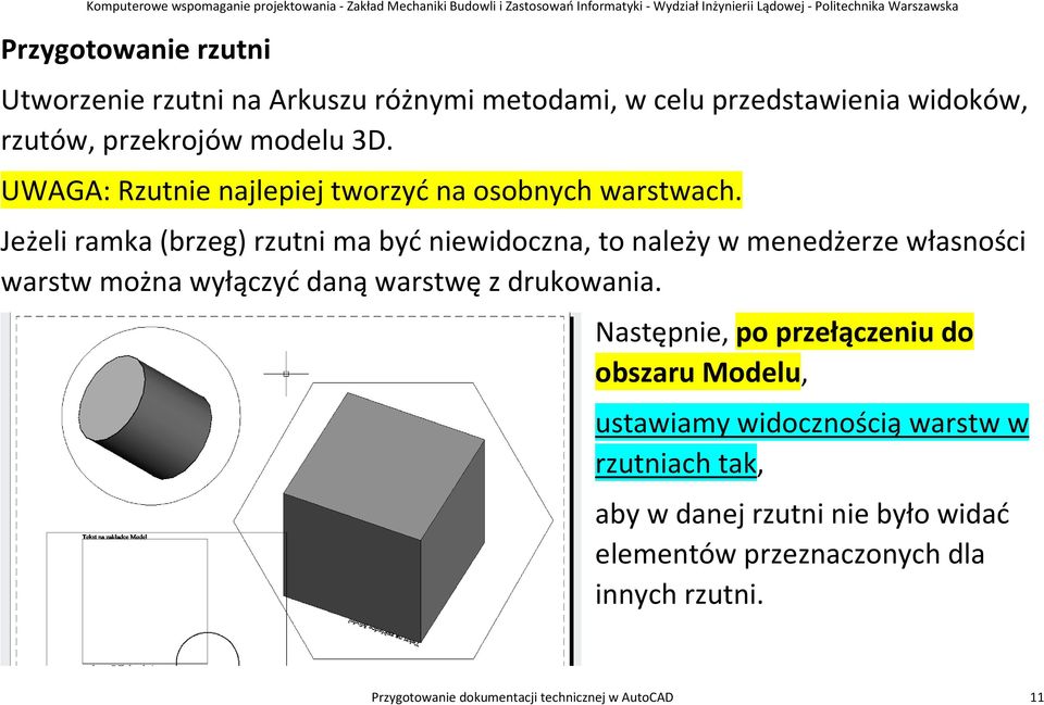 Jeżeli ramka (brzeg) rzutni ma być niewidoczna, to należy w menedżerze własności warstw można wyłączyć daną warstwę z drukowania.