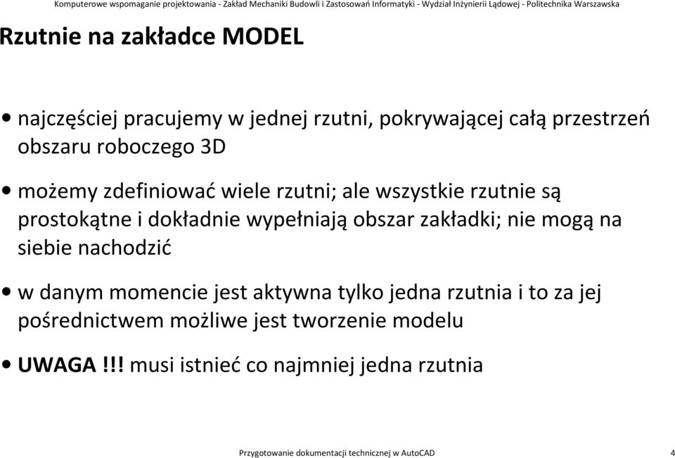 mogą na siebie nachodzić w danym momencie jest aktywna tylko jedna rzutnia i to za jej pośrednictwem możliwe jest