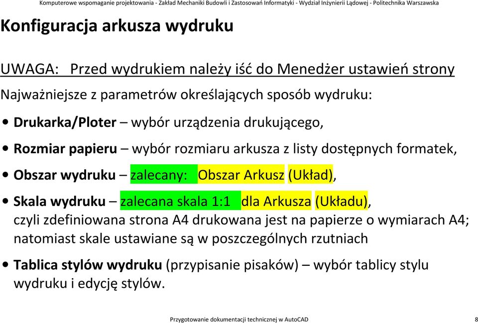 (Układ), Skala wydruku zalecana skala 1:1 dla Arkusza (Układu), czyli zdefiniowana strona A4 drukowana jest na papierze o wymiarach A4; natomiast skale