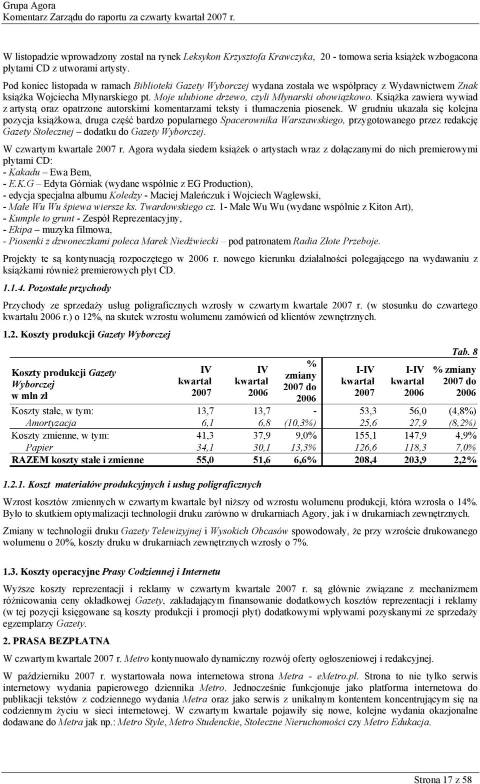 Książka zawiera wywiad z artystą oraz opatrzone autorskimi komentarzami teksty i tłumaczenia piosenek.