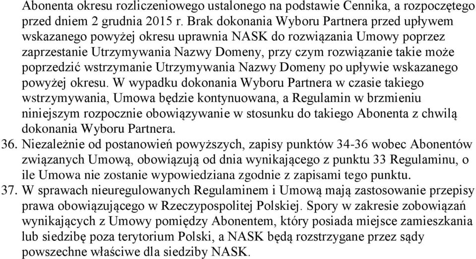 wstrzymanie Utrzymywania Nazwy Domeny po upływie wskazanego powyżej okresu.