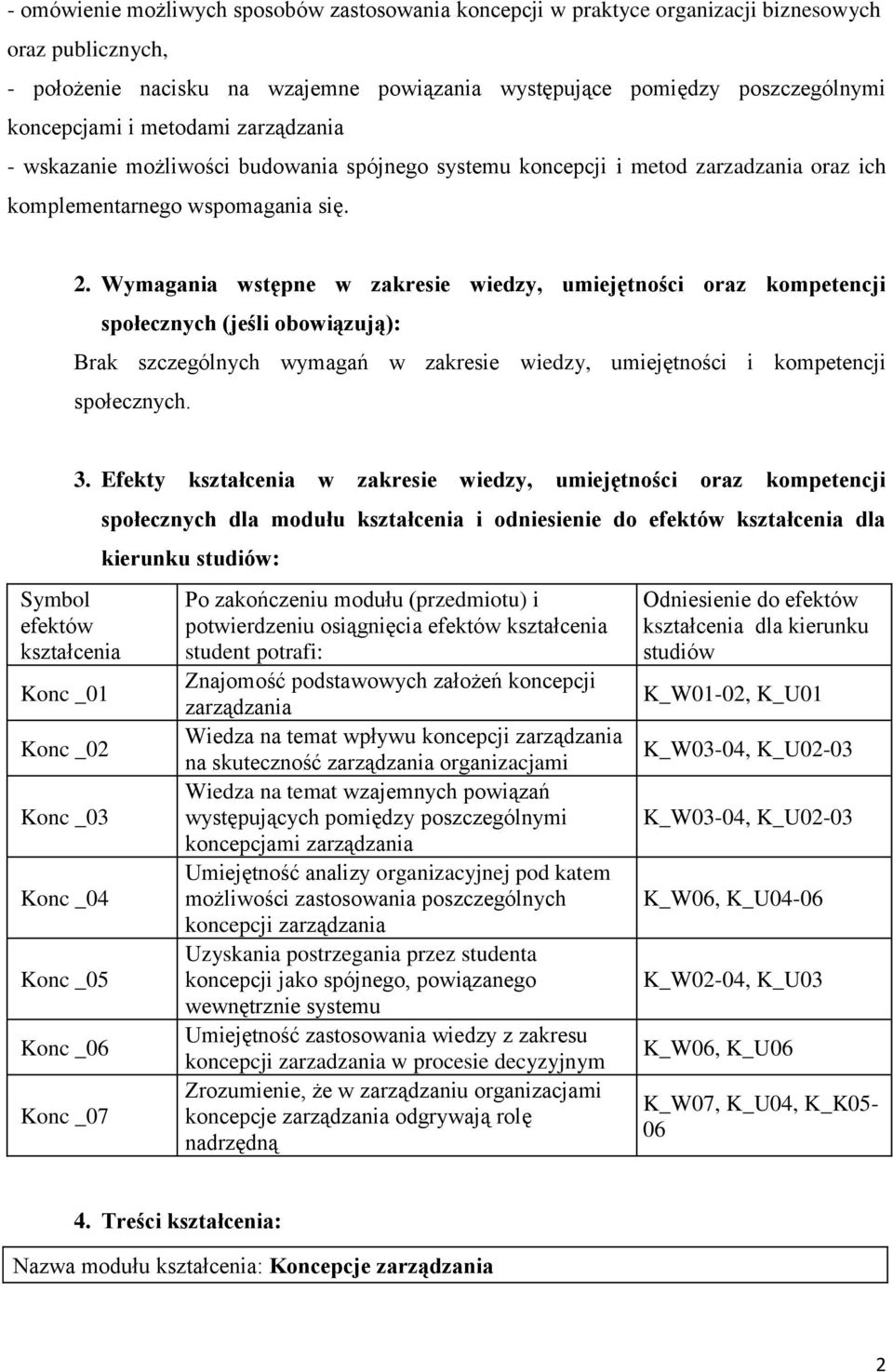 Wymagania wstępne w zakresie wiedzy, umiejętności oraz kompetencji społecznych (jeśli obowiązują): Brak szczególnych wymagań w zakresie wiedzy, umiejętności i kompetencji społecznych.