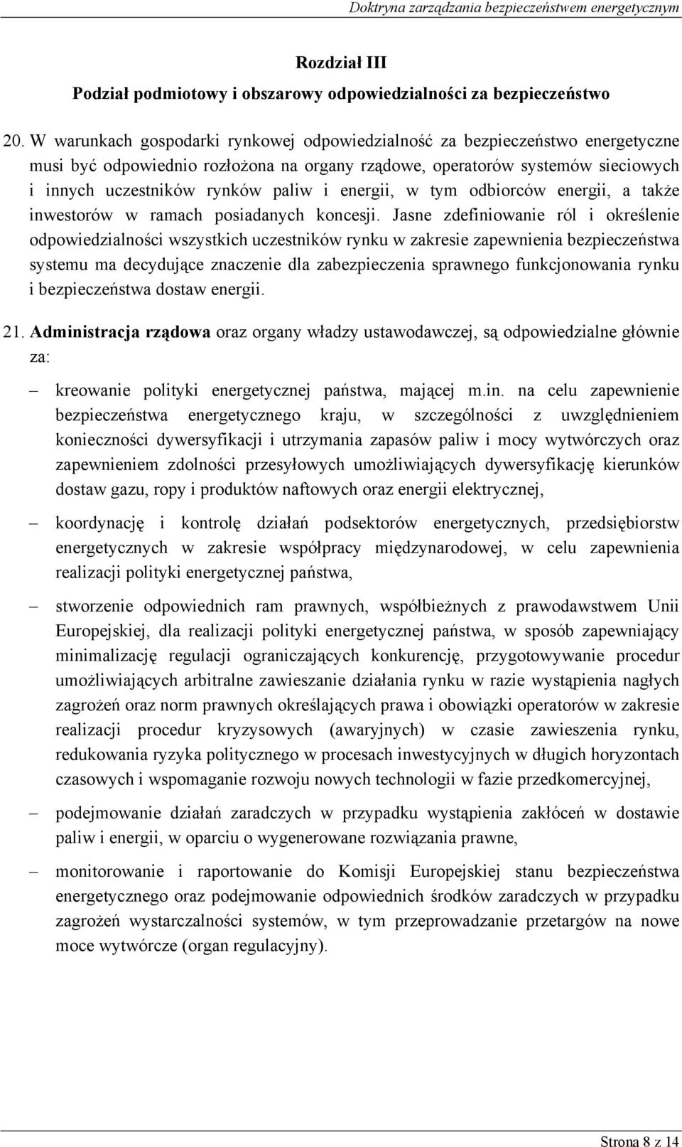 energii, w tym odbiorców energii, a także inwestorów w ramach posiadanych koncesji.