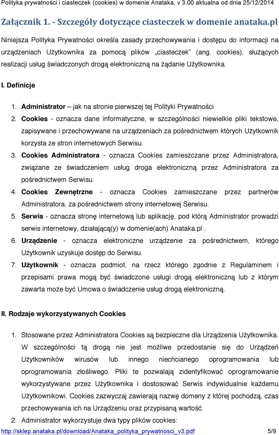 cookies), służących realizacji usług świadczonych drogą elektroniczną na żądanie Użytkownika. I. Definicje 1. Administrator jak na stronie pierwszej tej Polityki Prywatności 2.