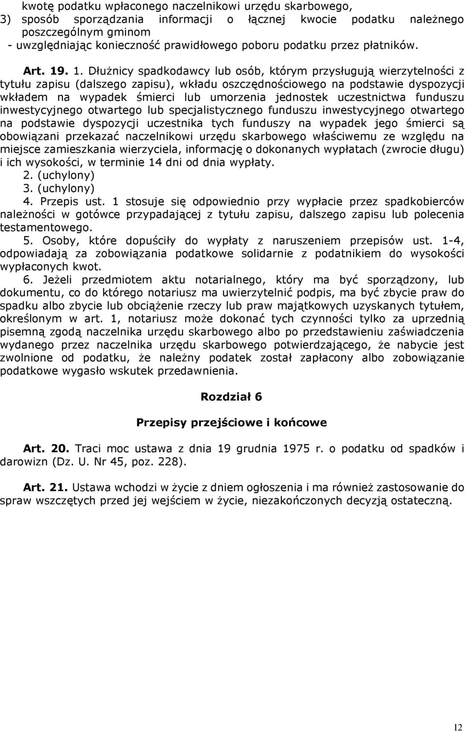 . 1. Dłużnicy spadkodawcy lub osób, którym przysługują wierzytelności z tytułu zapisu (dalszego zapisu), wkładu oszczędnościowego na podstawie dyspozycji wkładem na wypadek śmierci lub umorzenia