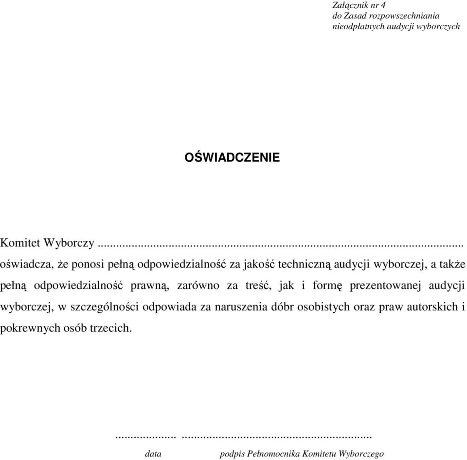 odpowiedzialność prawną, zarówno za treść, jak i formę prezentowanej audycji wyborczej, w szczególności