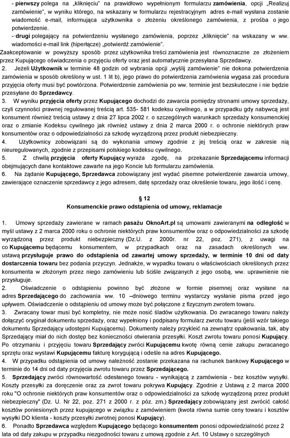 - drugi polegający na potwierdzeniu wysłanego zamówienia, poprzez kliknięcie na wskazany w ww. wiadomości e-mail link (hiperłącze) potwierdź zamówienie.