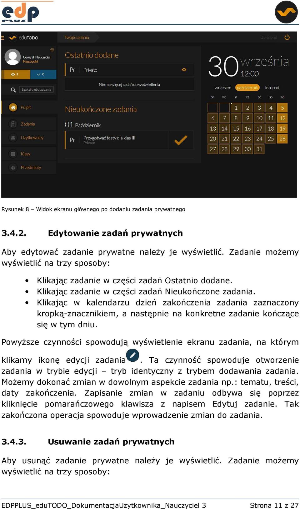 Klikając w kalendarzu dzień zakończenia zadania zaznaczony kropką-znacznikiem, a następnie na konkretne zadanie kończące się w tym dniu.
