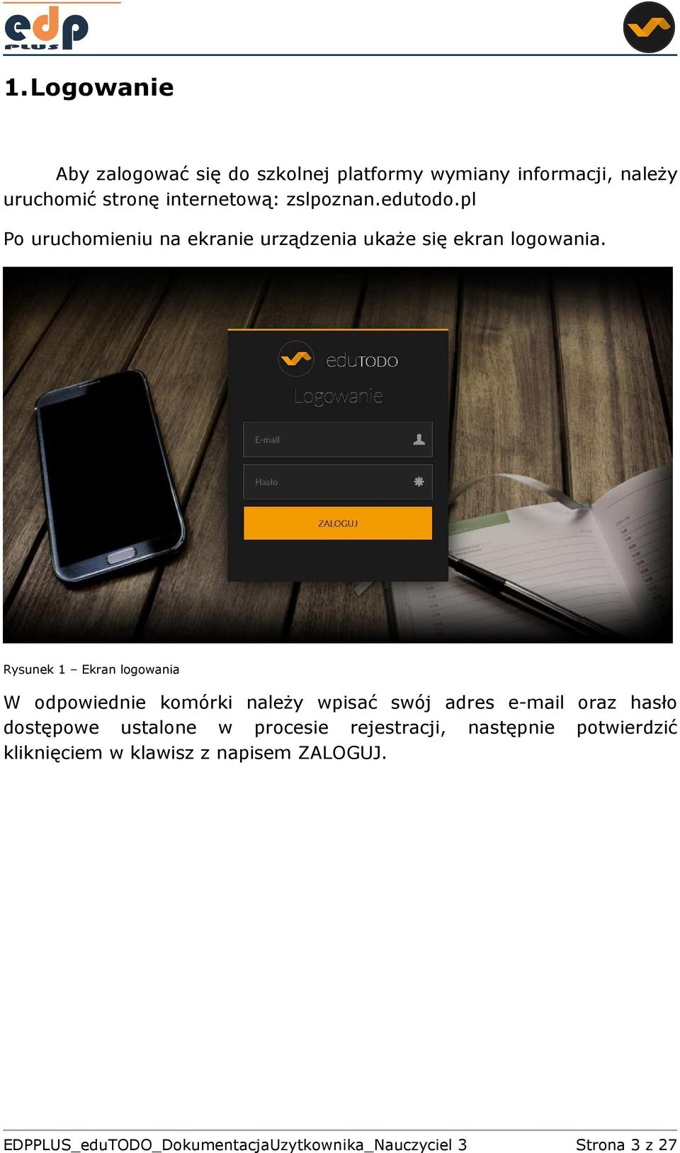 Rysunek 1 Ekran logowania W odpowiednie komórki należy wpisać swój adres e-mail oraz hasło dostępowe ustalone w