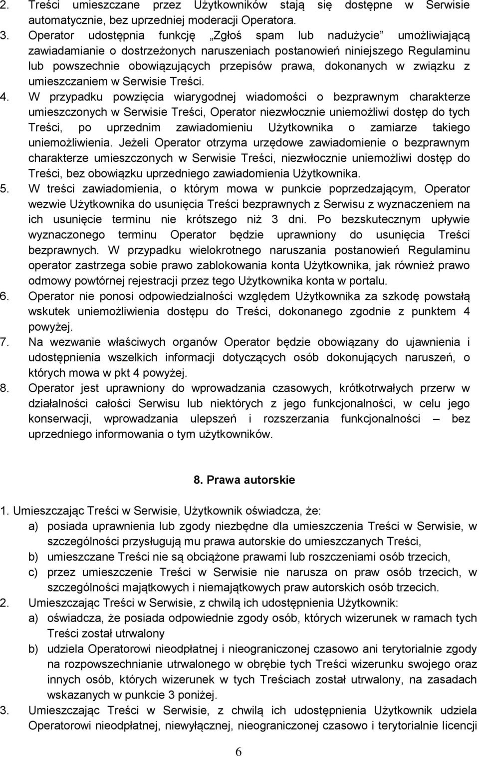dokonanych w związku z umieszczaniem w Serwisie Treści. 4.