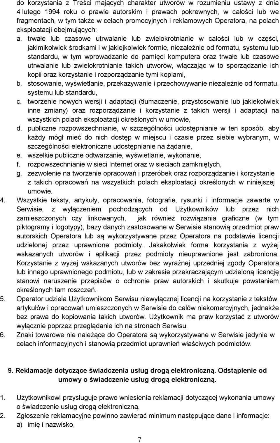 trwałe lub czasowe utrwalanie lub zwielokrotnianie w całości lub w części, jakimikolwiek środkami i w jakiejkolwiek formie, niezależnie od formatu, systemu lub standardu, w tym wprowadzanie do