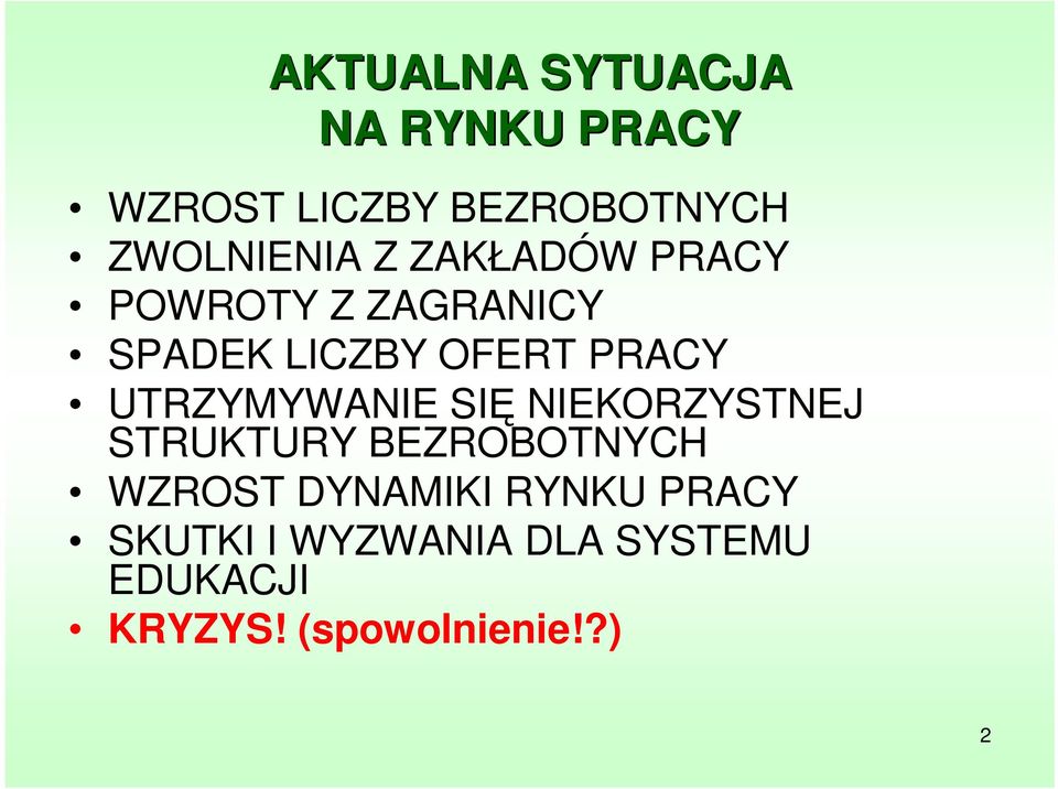 UTRZYMYWANIE SIĘ NIEKORZYSTNEJ STRUKTURY BEZROBOTNYCH WZROST DYNAMIKI