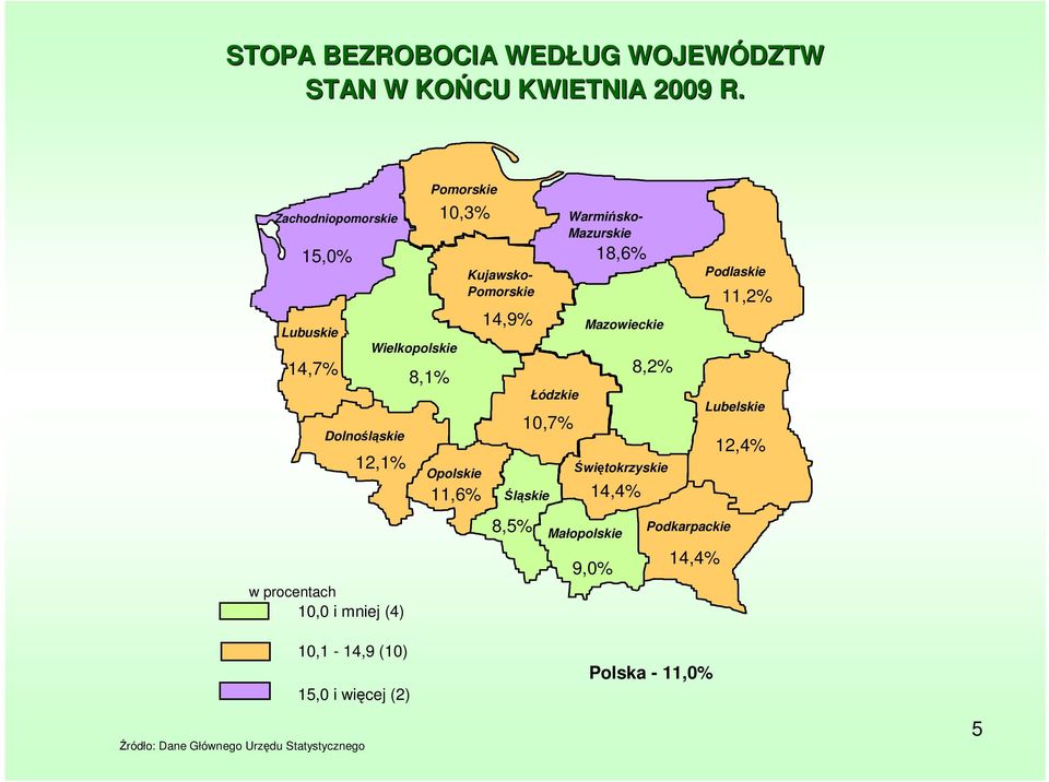 10,3% Opolskie 11,6% Kujawsko- Pomorskie 14,9% Śląskie 8,5% Łódzkie 10,7% Warmińsko- Mazurskie Małopolskie Mazowieckie