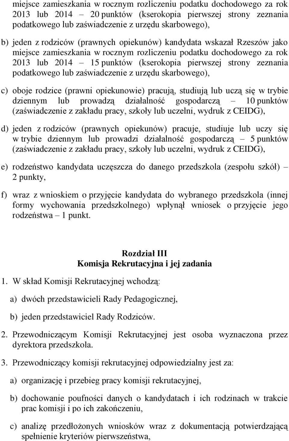 podatkowego lub zaświadczenie z urzędu skarbowego), c) oboje rodzice (prawni opiekunowie) pracują, studiują lub uczą się w trybie dziennym lub prowadzą działalność gospodarczą 10 punktów