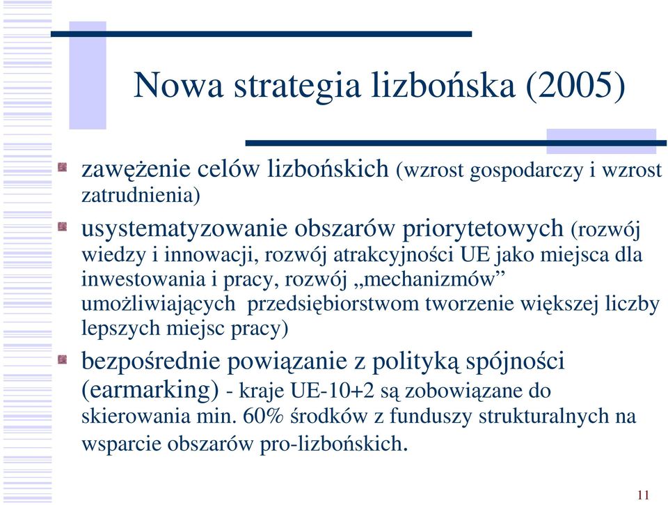 umoŝliwiających przedsiębiorstwom tworzenie większej liczby lepszych miejsc pracy) bezpośrednie powiązanie z polityką spójności