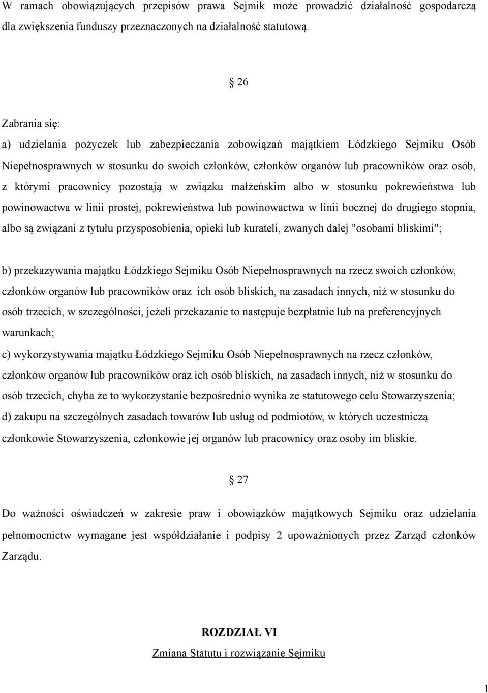 którymi pracownicy pozostają w związku małżeńskim albo w stosunku pokrewieństwa lub powinowactwa w linii prostej, pokrewieństwa lub powinowactwa w linii bocznej do drugiego stopnia, albo są związani