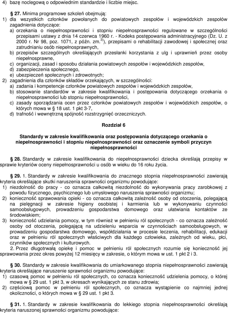 niepełnosprawności regulowane w szczególności przepisami ustawy z dnia 14 czerwca 1960 r. - Kodeks postępowania administracyjnego (Dz. U. z 2000 r. Nr 98, poz. 1071, z późn. zm.