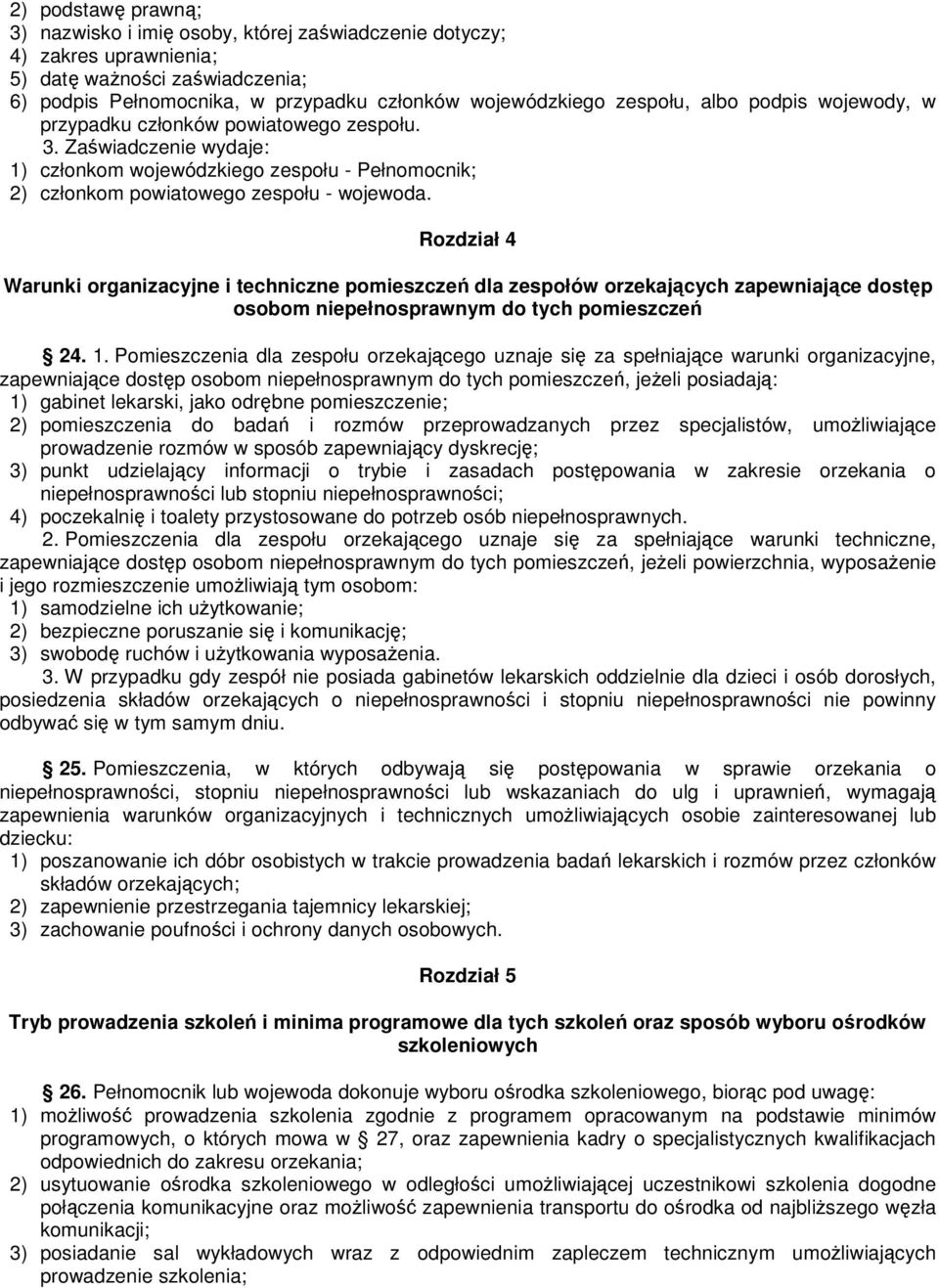 Rozdział 4 Warunki organizacyjne i techniczne pomieszczeń dla zespołów orzekających zapewniające dostęp osobom niepełnosprawnym do tych pomieszczeń 24. 1.