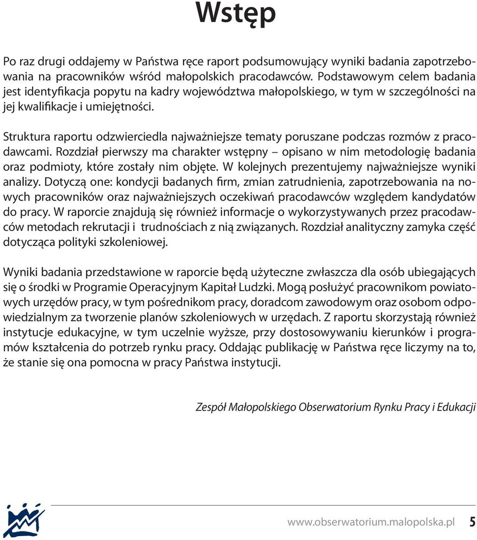 Struktura raportu odzwierciedla najważniejsze tematy poruszane podczas rozmów z pracodawcami.