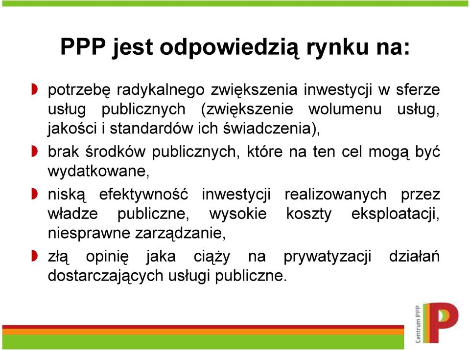 cel mogą być wydatkowane, niską efektywność inwestycji realizowanych przez władze publiczne, wysokie koszty